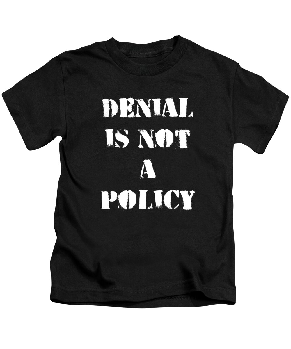 Funny Kids T-Shirt featuring the digital art Climate Change Denial Is Not A Policy by Flippin Sweet Gear