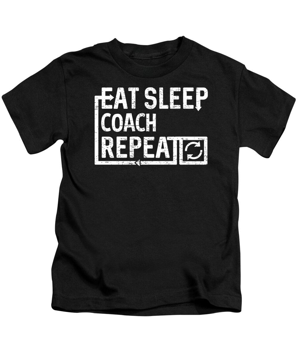 Cool Kids T-Shirt featuring the digital art Eat Sleep Coach by Flippin Sweet Gear