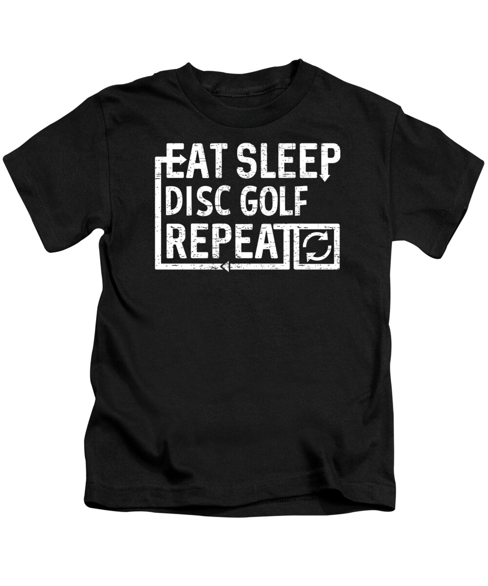 Repeat Kids T-Shirt featuring the digital art Eat Sleep Disc Golf by Flippin Sweet Gear
