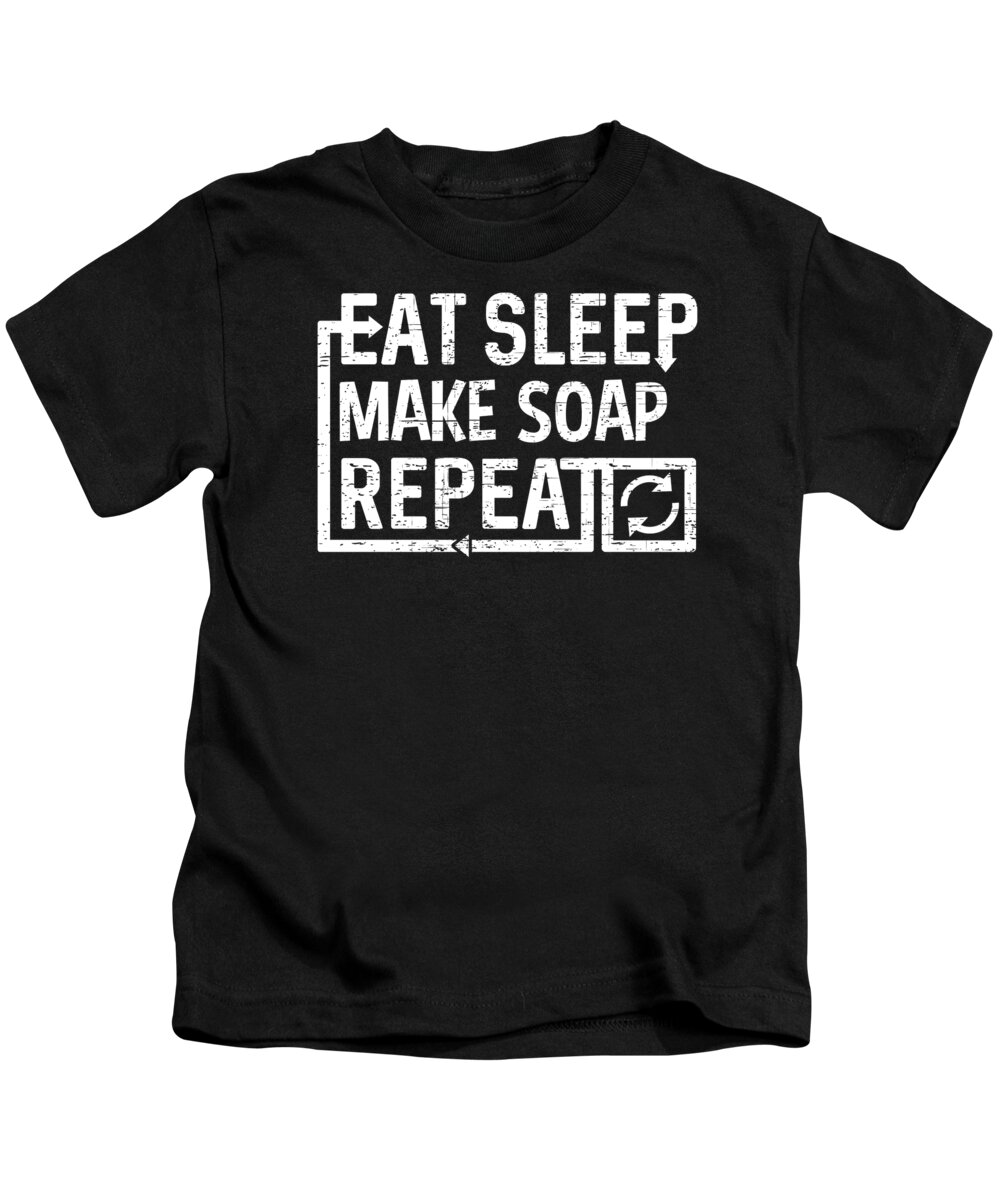 Repeat Kids T-Shirt featuring the digital art Eat Sleep Make Soap by Flippin Sweet Gear