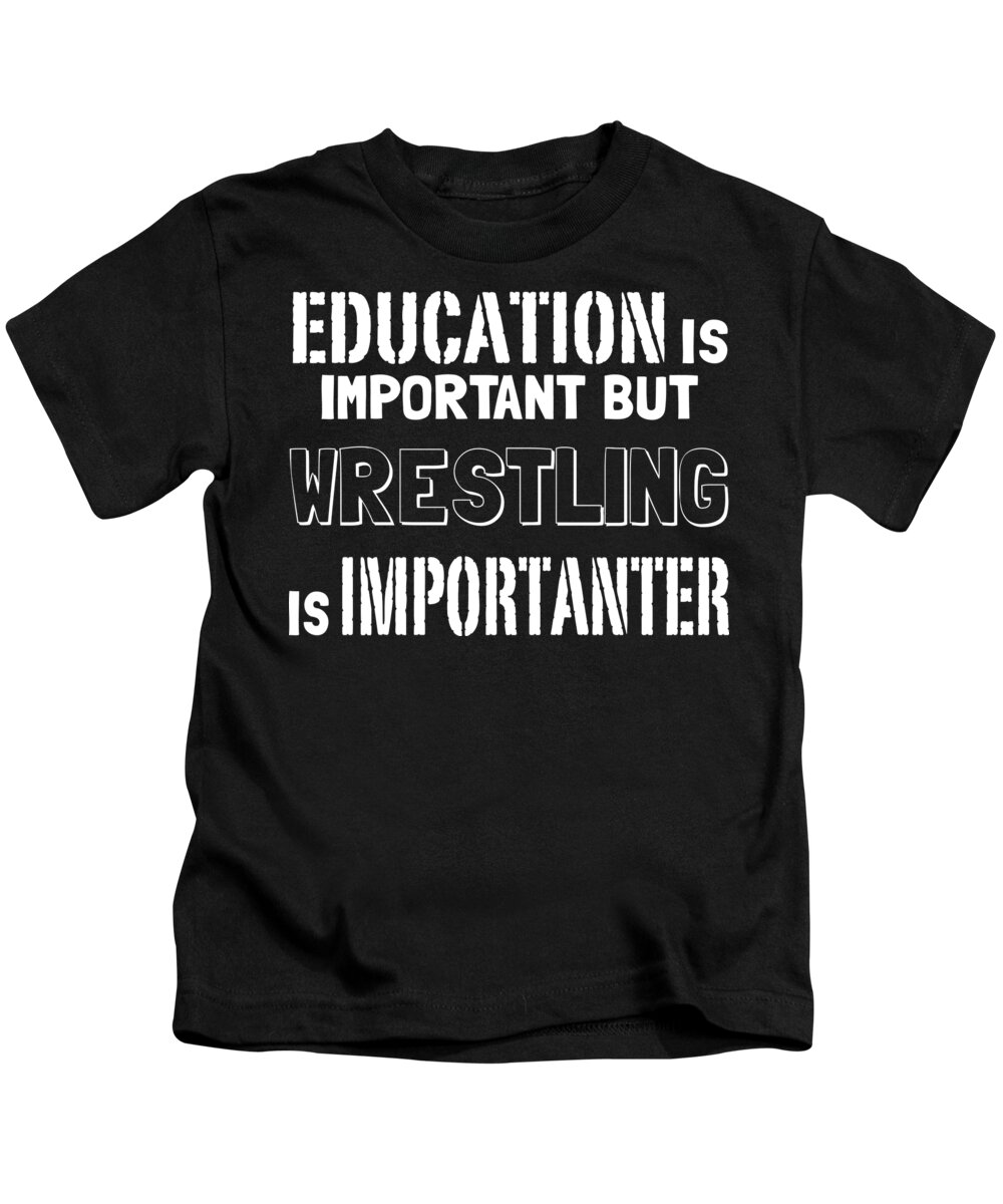 Wrestler Kids T-Shirt featuring the digital art Education is Important But Wrestling is Importanter by Jacob Zelazny