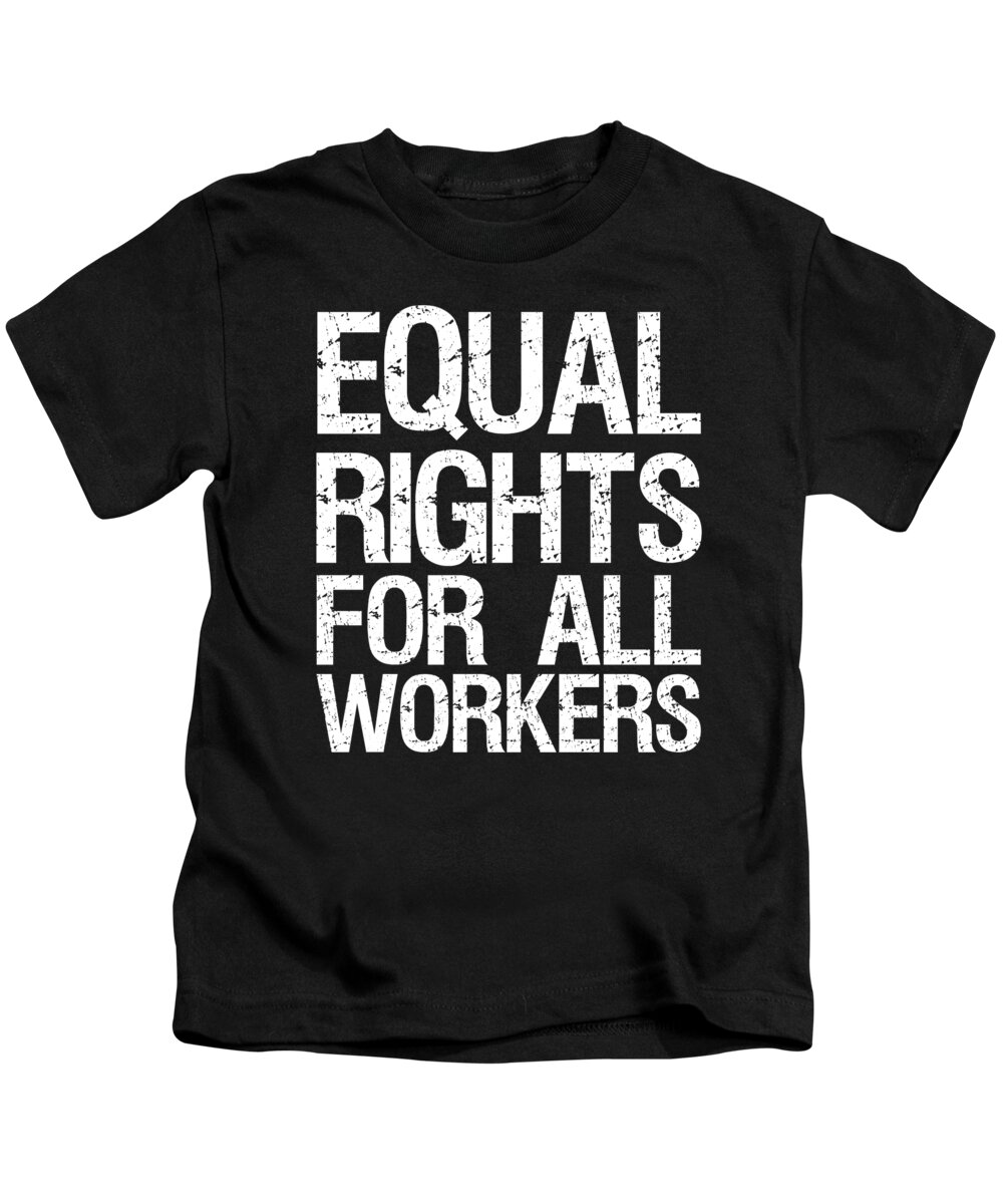 Funny Kids T-Shirt featuring the digital art Equal Rights For All Workers by Flippin Sweet Gear