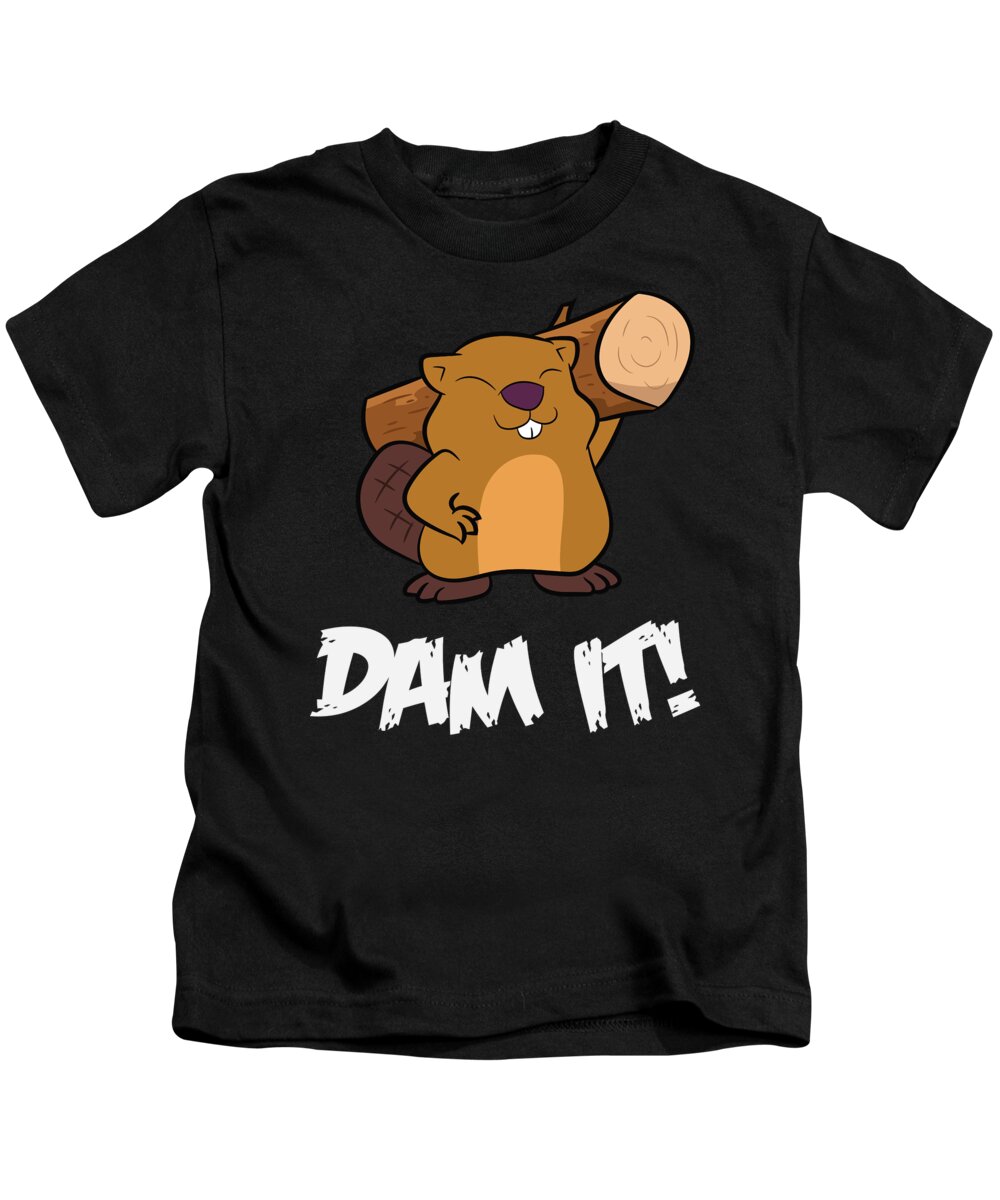 Beaver Kids T-Shirt featuring the digital art Funny Beaver Dam It Cute Beaver by EQ Designs