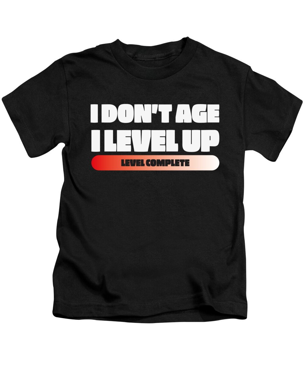 Gift Kids T-Shirt featuring the digital art Gamer I dont age I level up gift idea by Toms Tee Store