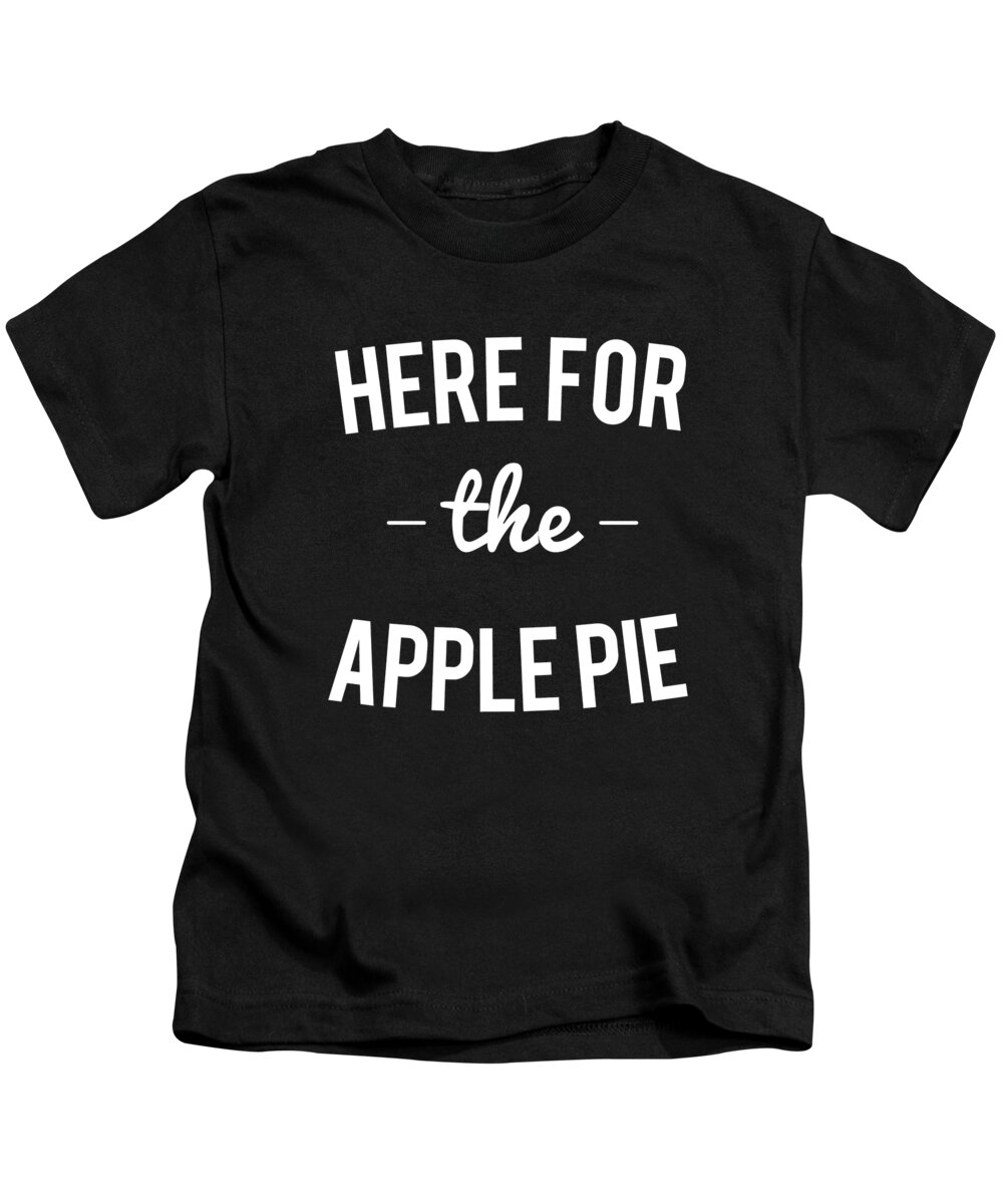 Christmas 2023 Kids T-Shirt featuring the digital art Here For the Apple Pie Thanksgiving Christmas by Flippin Sweet Gear