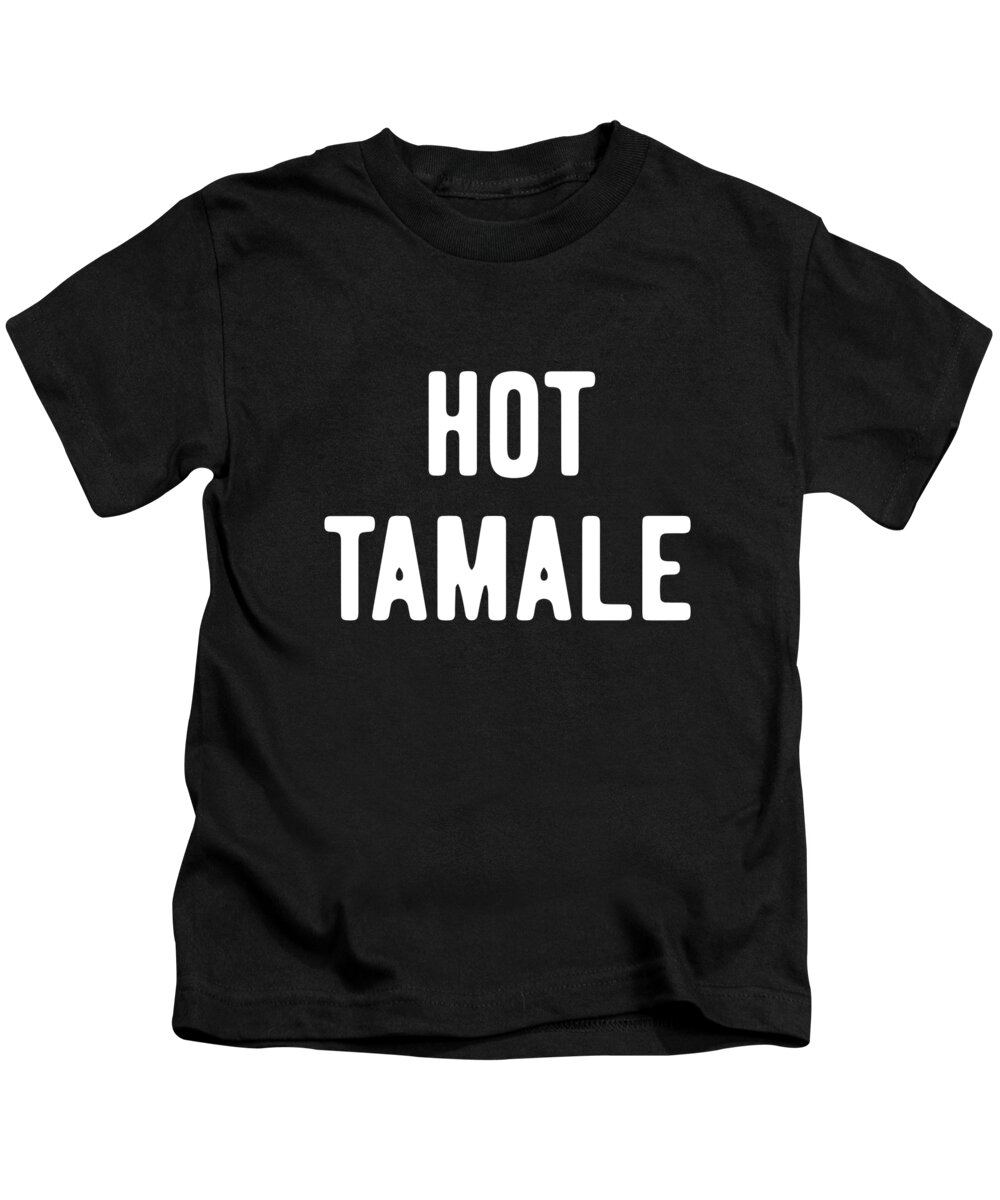 Gifts For Mom Kids T-Shirt featuring the digital art Hot Tamale by Flippin Sweet Gear