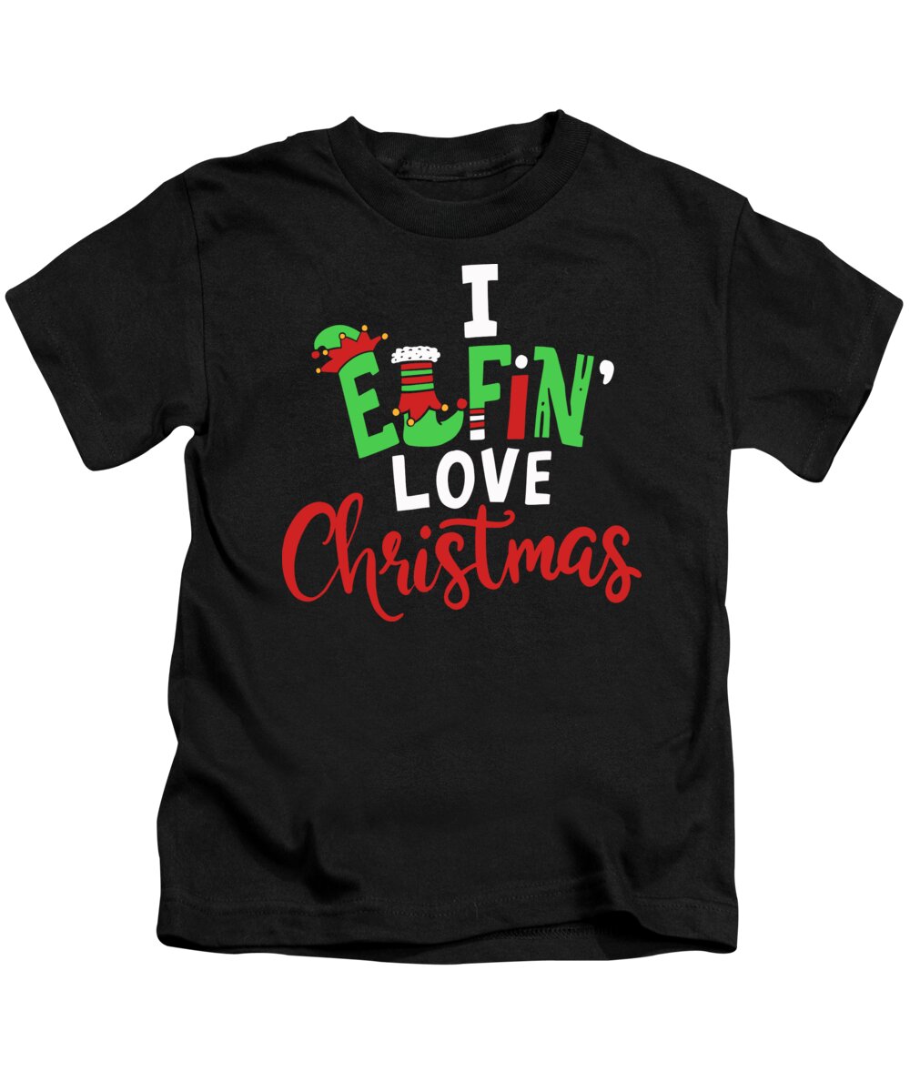 I Elfin Love Christmas Kids T-Shirt featuring the digital art I Elfin Love Christmas Elf In The Shelf Xmas Gift by Haselshirt