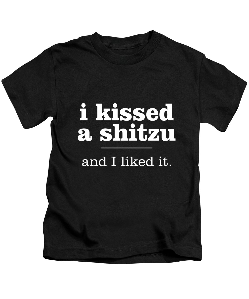 Shih Tzu Kids T-Shirt featuring the digital art I Kissed A Shi Tzu And I Liked It by Jacob Zelazny