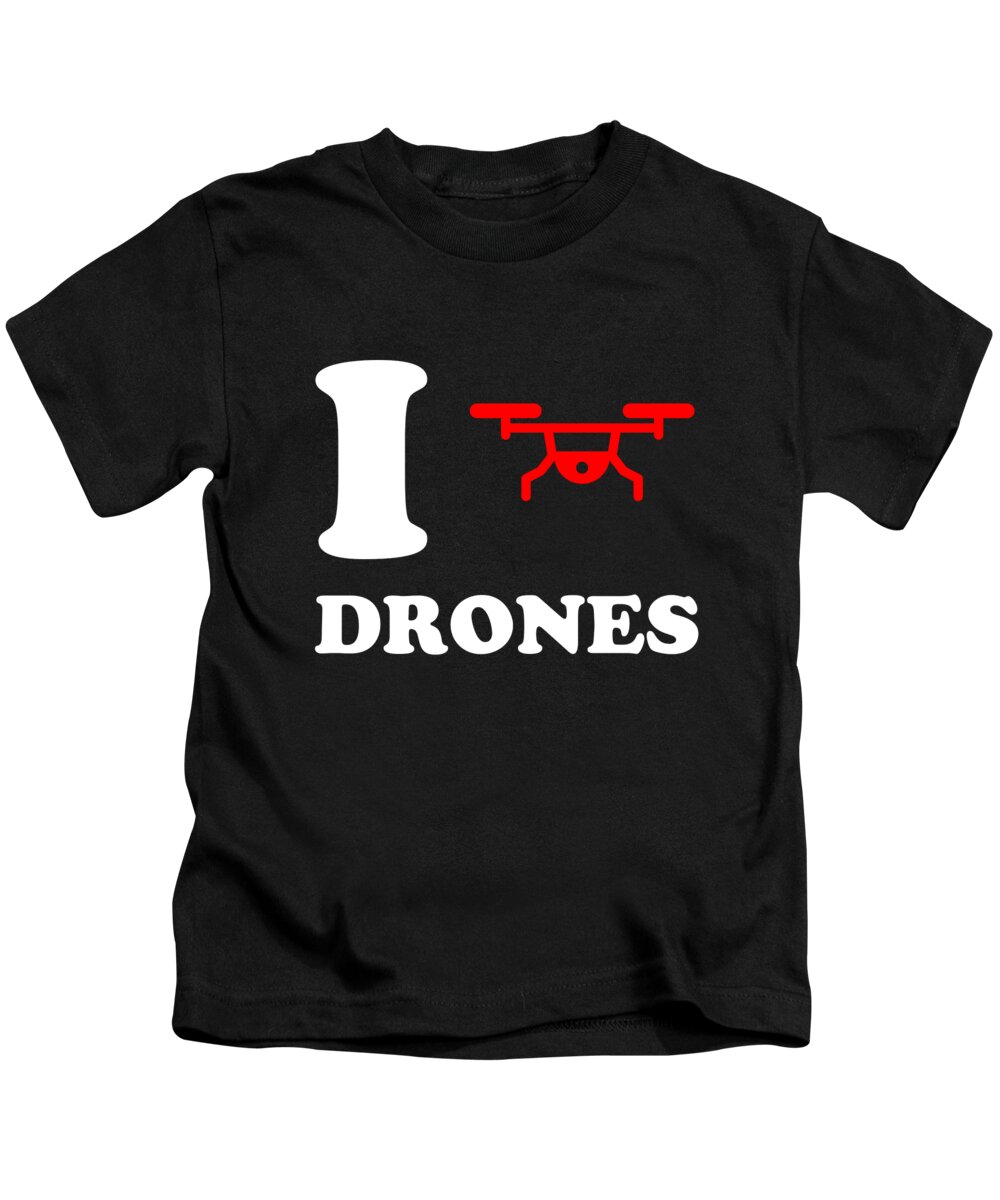 Funny Kids T-Shirt featuring the digital art I Love Drones by Flippin Sweet Gear