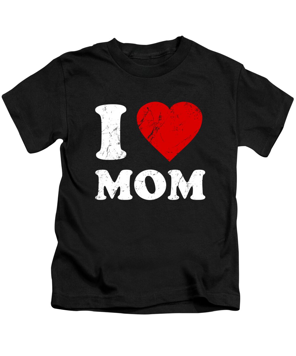 Gifts For Mom Kids T-Shirt featuring the digital art I Love Mom by Flippin Sweet Gear