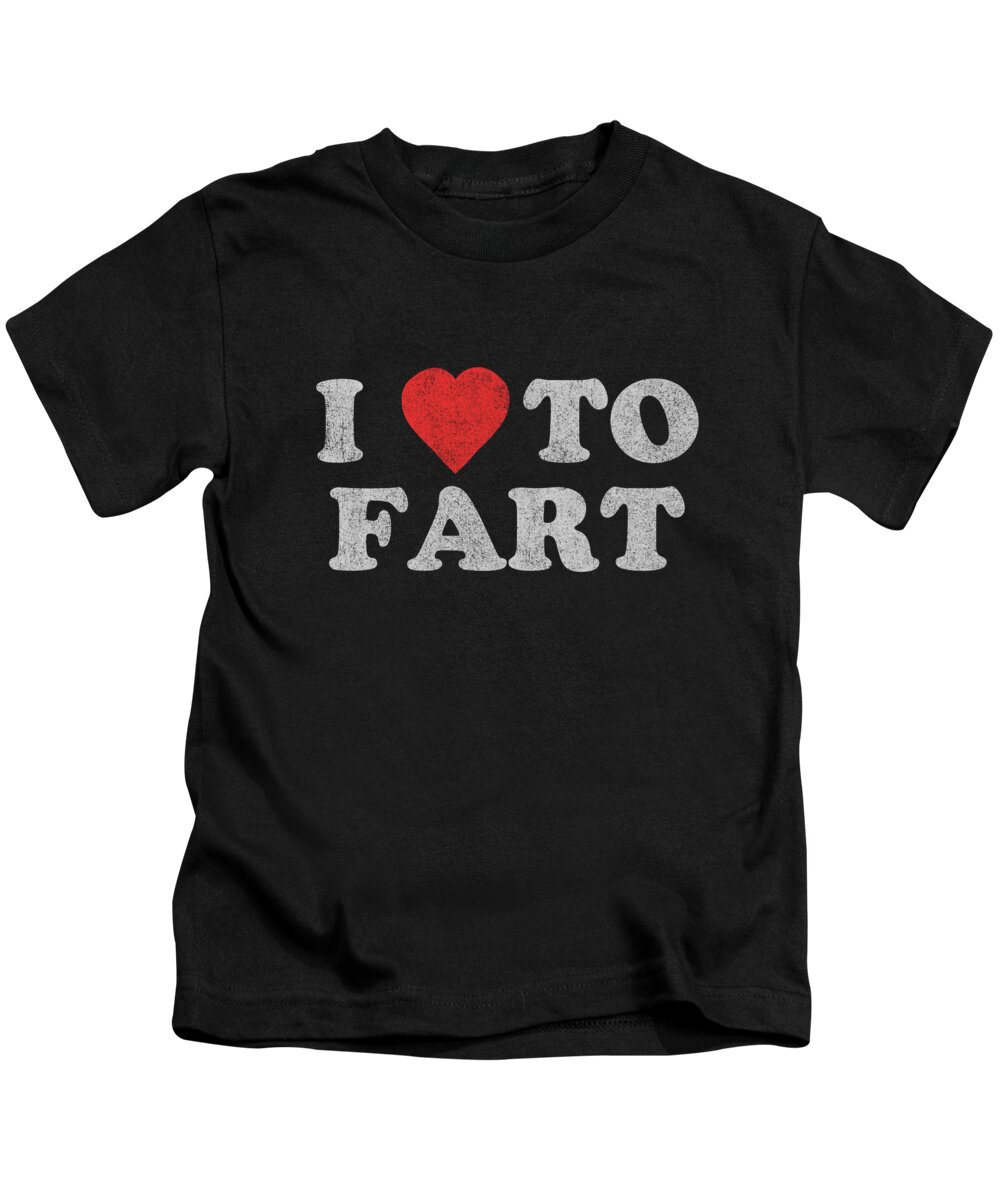 Gifts For Dad Kids T-Shirt featuring the digital art I Love To Fart Funny Joke by Flippin Sweet Gear