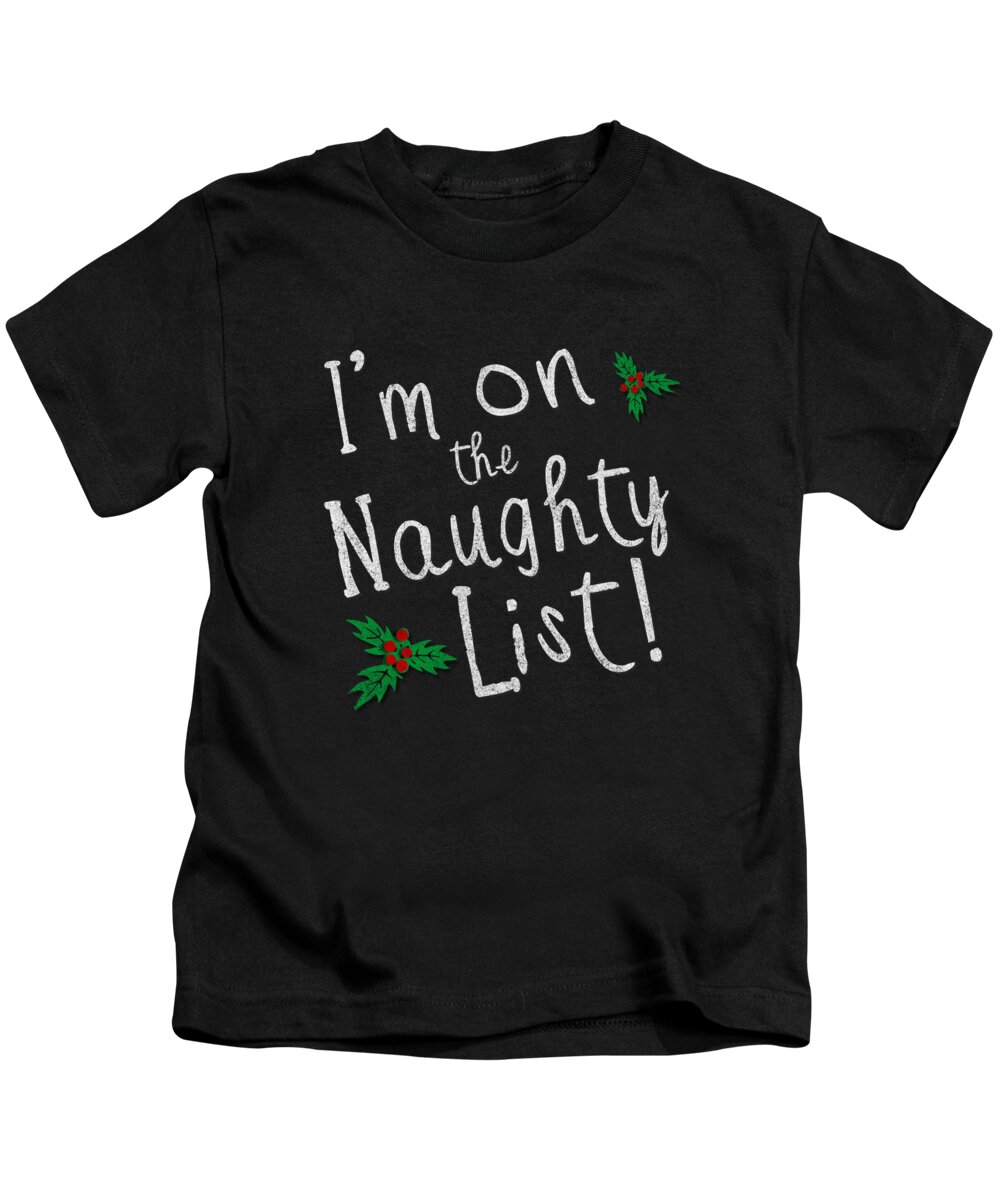 Christmas 2023 Kids T-Shirt featuring the digital art Im On The Naughty List by Flippin Sweet Gear