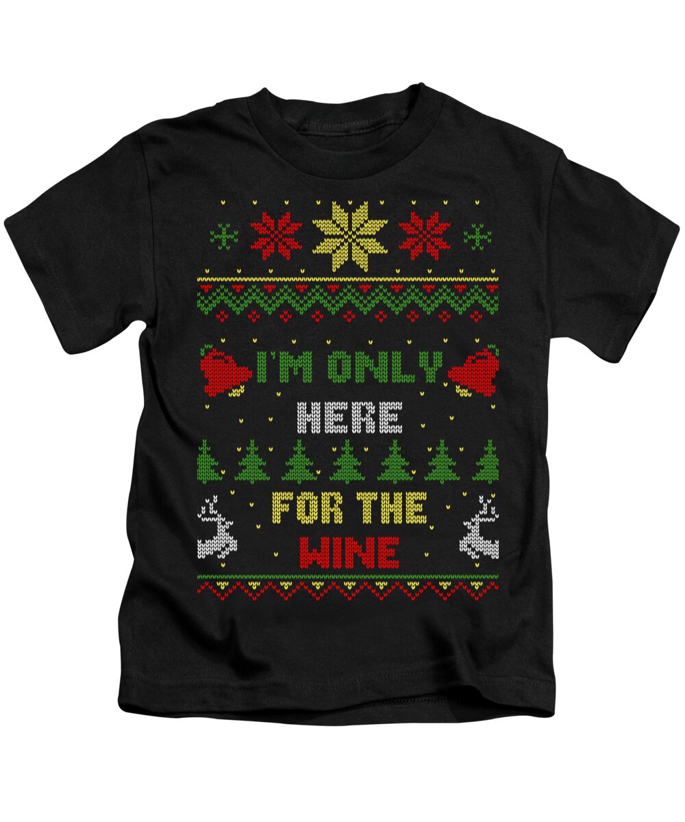 Santa Kids T-Shirt featuring the digital art Im Only Here For The Wine Ugly Christmas Sweater Style by Filip Schpindel