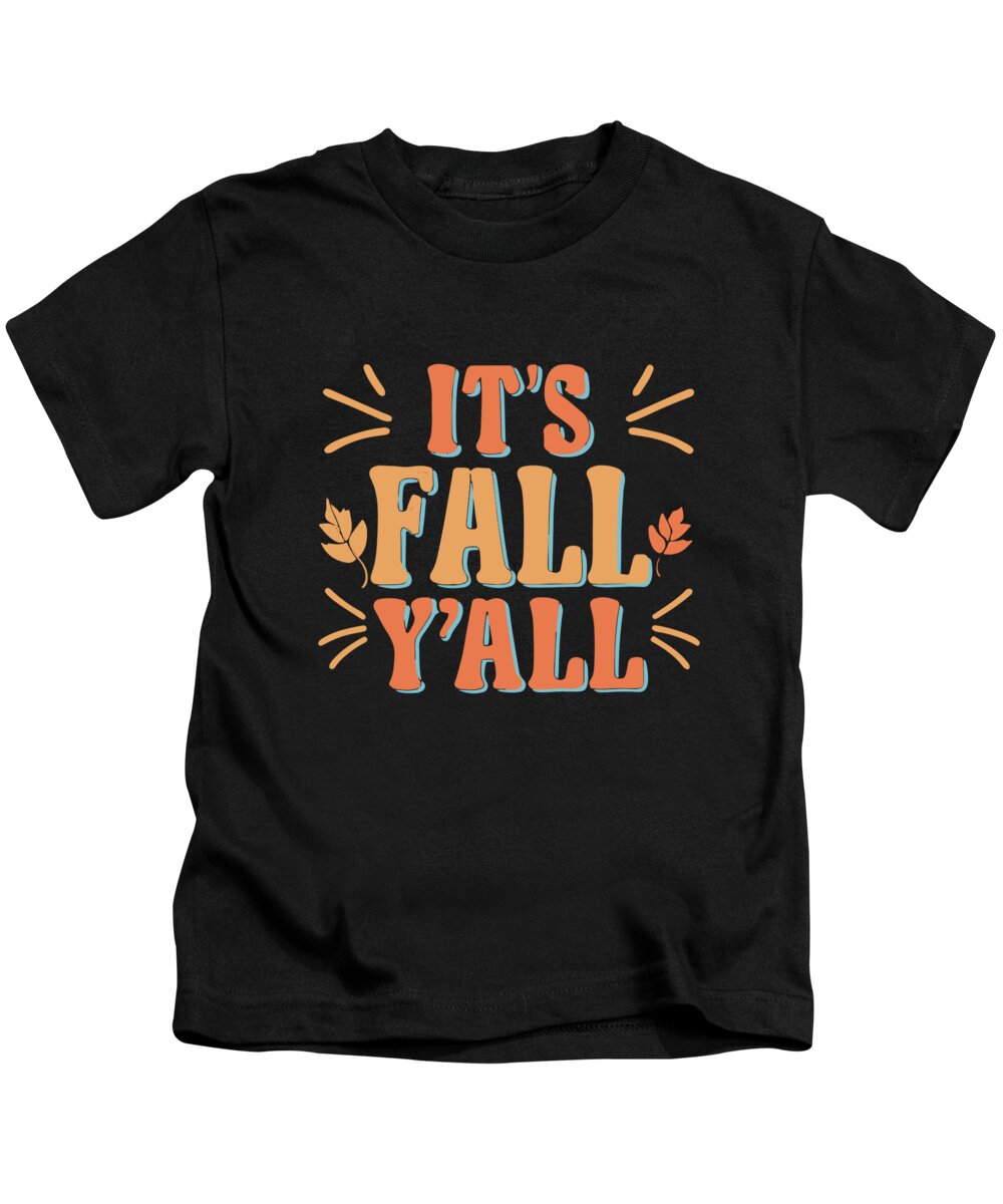 Fall Yall Kids T-Shirt featuring the digital art Its Fall Yall Autumn Quote by Flippin Sweet Gear