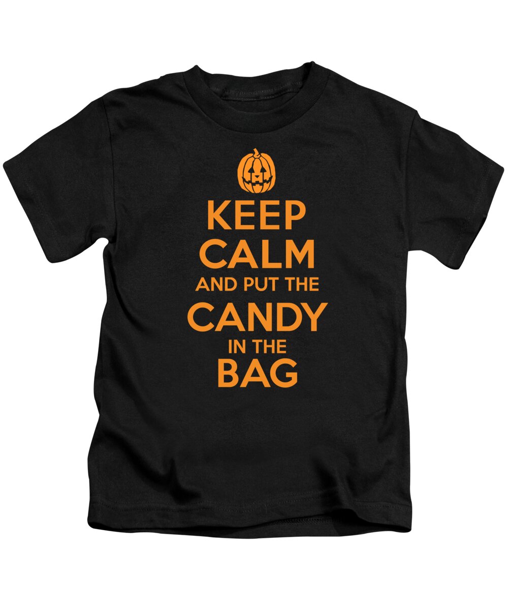 Cool Kids T-Shirt featuring the digital art Keep Calm and Put the Halloween Candy in the Bag by Flippin Sweet Gear