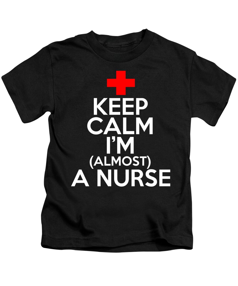 Registered Nurse Kids T-Shirt featuring the digital art Keep Calm Im Almost A Nurse by Jacob Zelazny