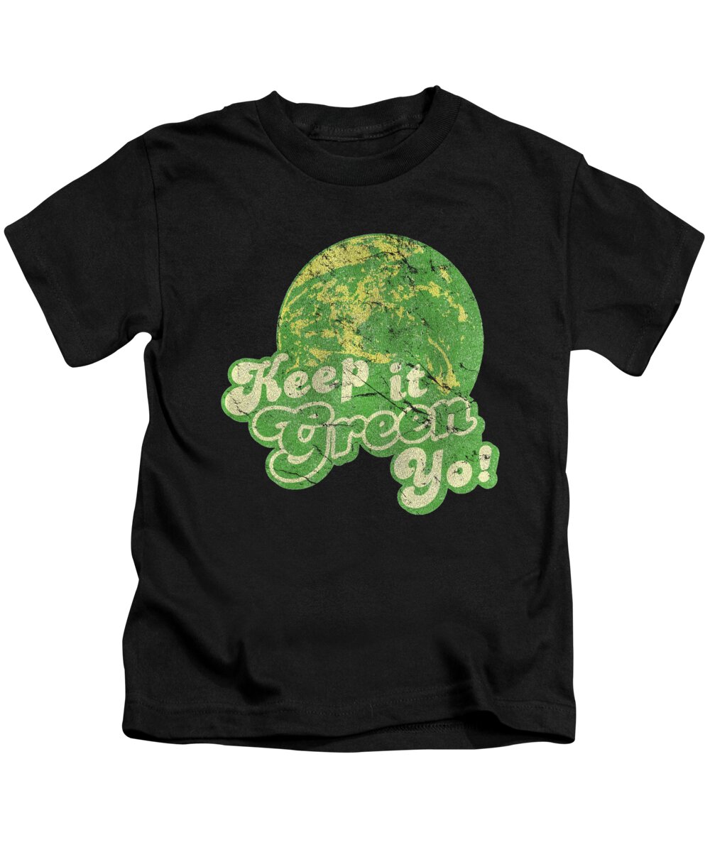 Funny Kids T-Shirt featuring the digital art Keep It Green Yo Earth Day by Flippin Sweet Gear