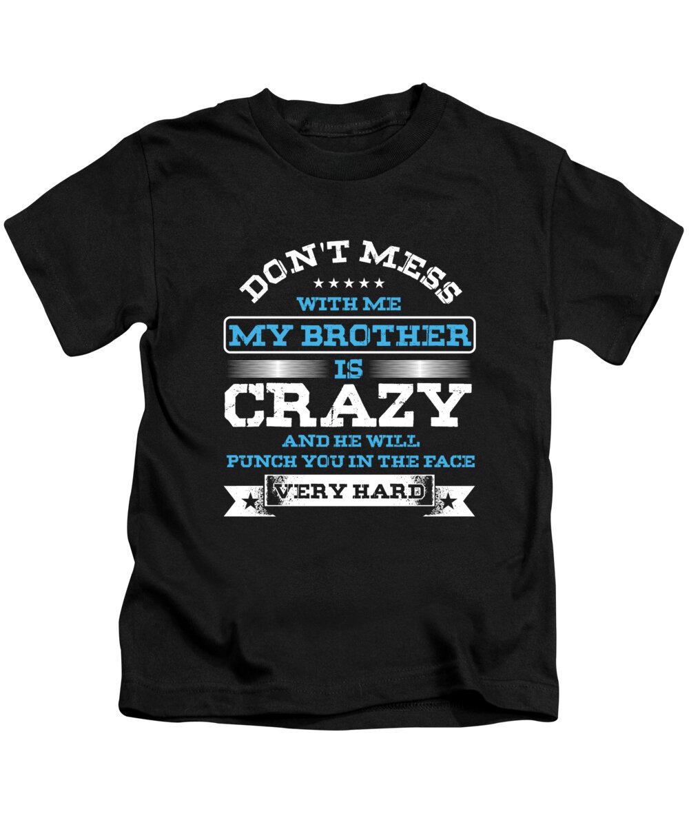 Little Sister Little Brother Big Bro Lil Sis My Is Crazy Kids T- Shirt by Thomas Larch - Pixels