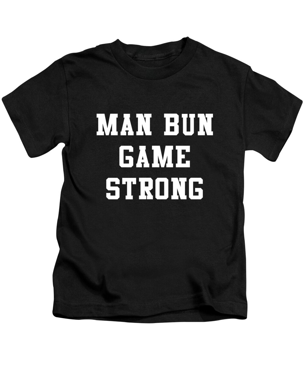 Funny Kids T-Shirt featuring the digital art Man Bun Game Strong by Flippin Sweet Gear