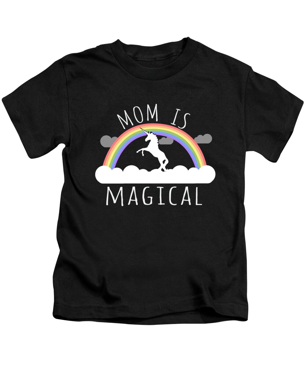 Gifts For Mom Kids T-Shirt featuring the digital art Mom Is Magical by Flippin Sweet Gear