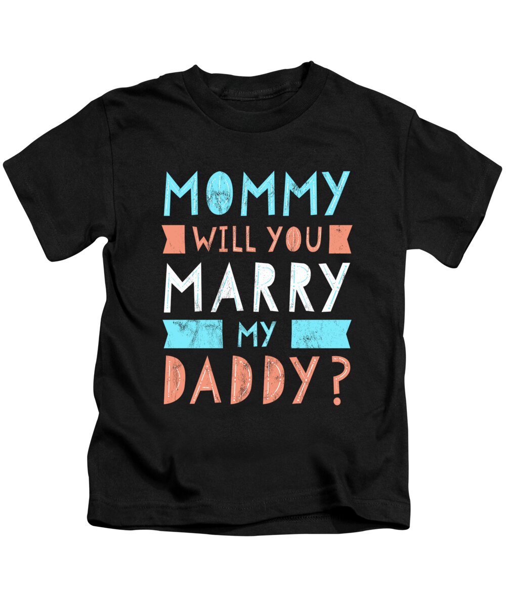 by　Noirty　Designs　Will　Proposal　Daddy　Marry　Marriage　T-Shirt　You　Kids　My　Mommy　Pixels