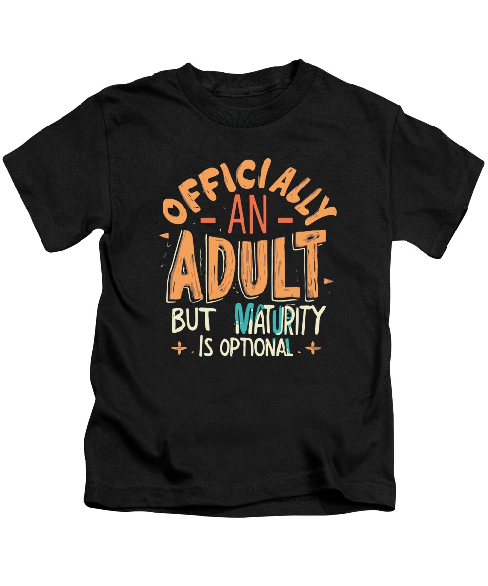 18th Birthday Kids T-Shirt featuring the digital art Officially an Adult But Maturity is Optional 18th Birthday by Flippin Sweet Gear