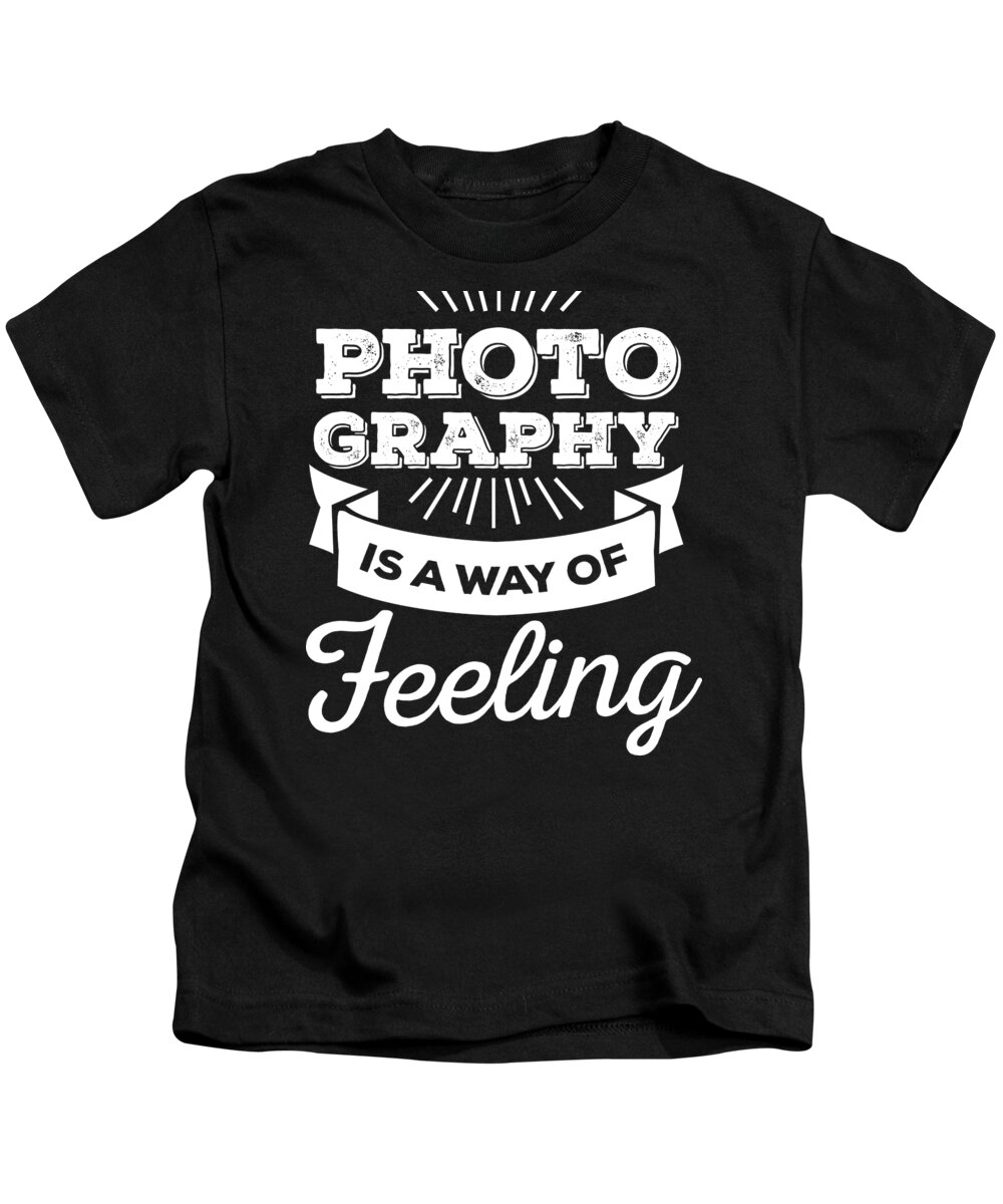 Cameraman Kids T-Shirt featuring the digital art Photography Way Of Feeling Birthday Gift by Haselshirt