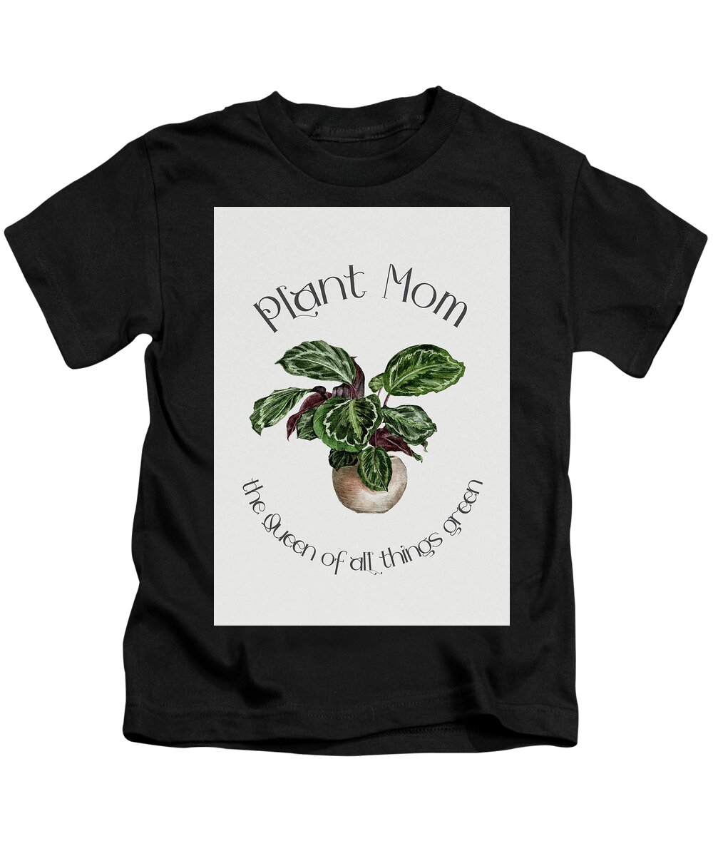 Plant Mom Kids T-Shirt featuring the digital art Plant Mom, The Queen Of All Things Green by Sambel Pedes