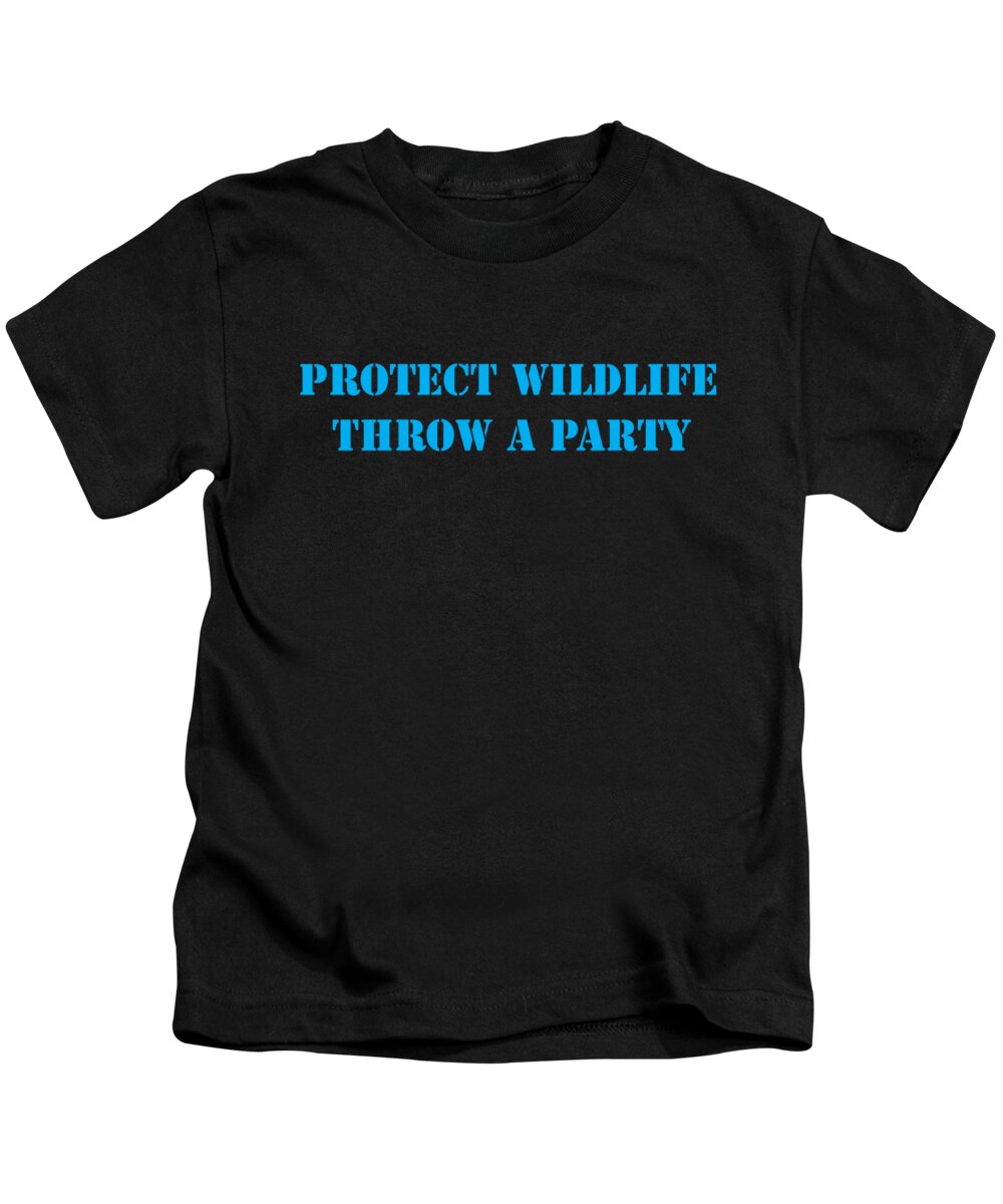 Protect Wildlife Throw A Party Kids T-Shirt featuring the digital art Protect Wildlife Throw A Party by Aimee L Maher