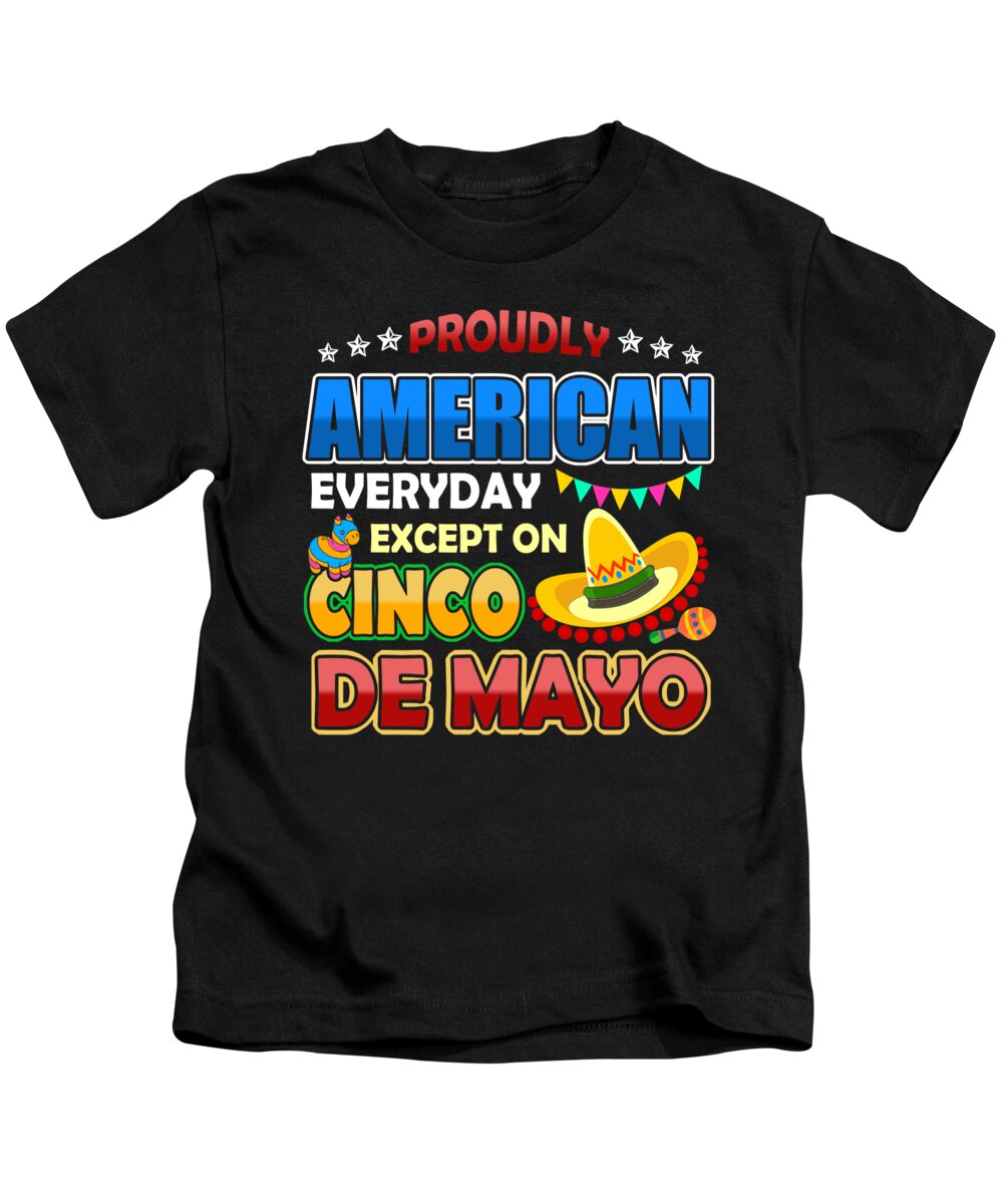 Cinco De Mayo Kids T-Shirt featuring the digital art Proudly American Except On Cinco De Mayo by Jacob Zelazny