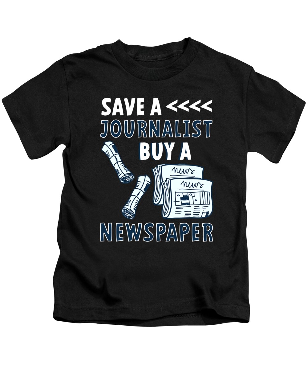 Journalism Kids T-Shirt featuring the digital art Save A Journalist Buy Newspaper Journalism Gift by Thomas Larch