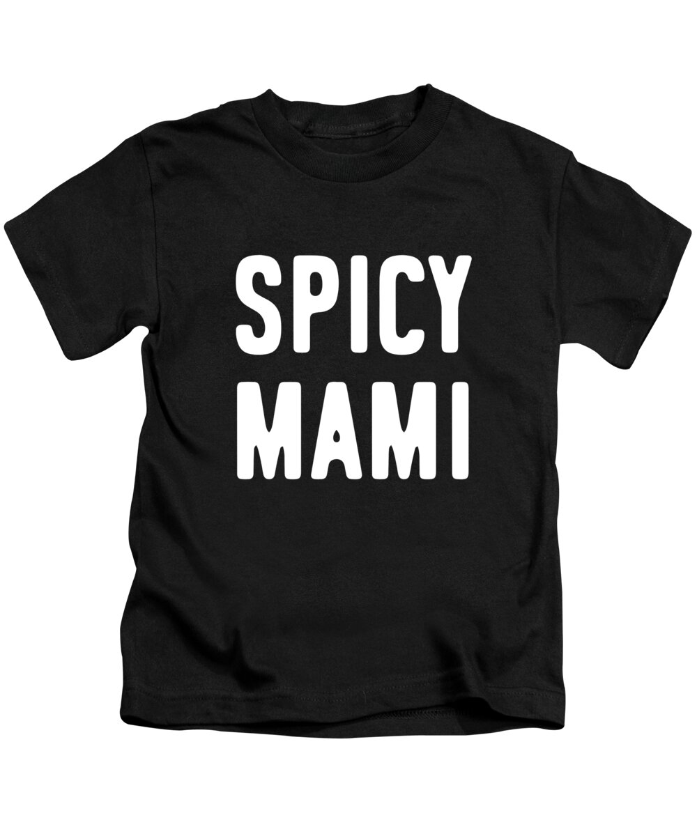 Gifts For Mom Kids T-Shirt featuring the digital art Spicy Mami Mothers Day by Flippin Sweet Gear