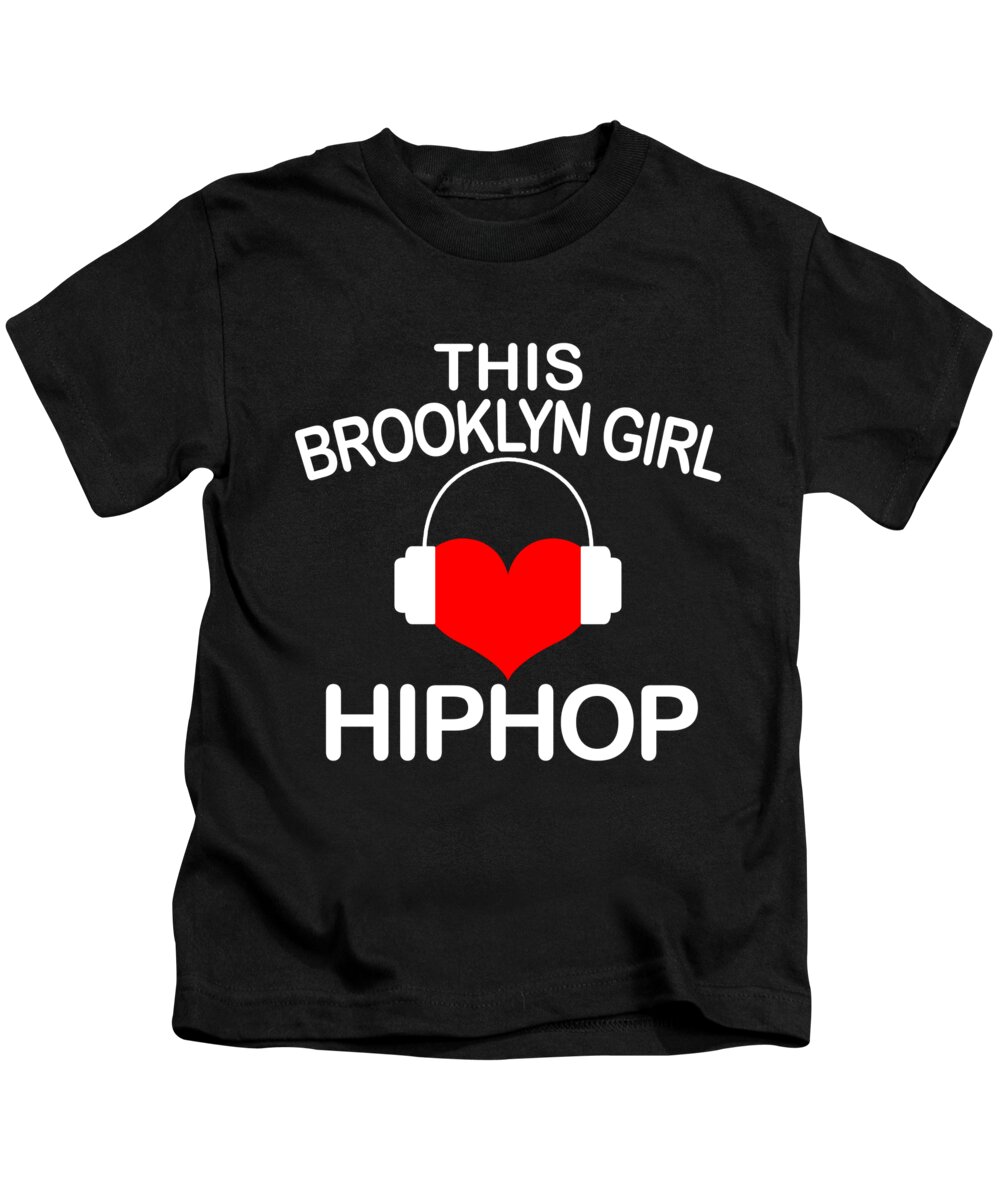 Hip Hop Clothing For Women Kids T-Shirt featuring the digital art This Brooklyn Girl Loves Hip Hop by Jacob Zelazny