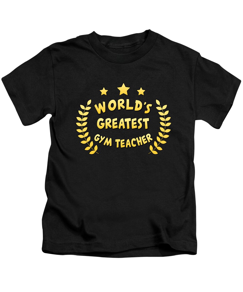 Cool Kids T-Shirt featuring the digital art Worlds Greatest Gym Teacher Physical Education by Flippin Sweet Gear