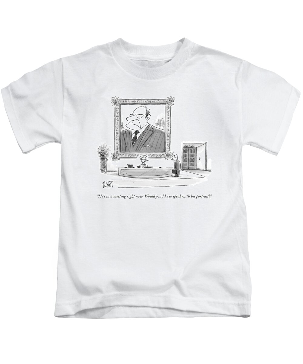 Secretaries Kids T-Shirt featuring the drawing He's In A Meeting Right Now. Would You Like by Christopher Weyant