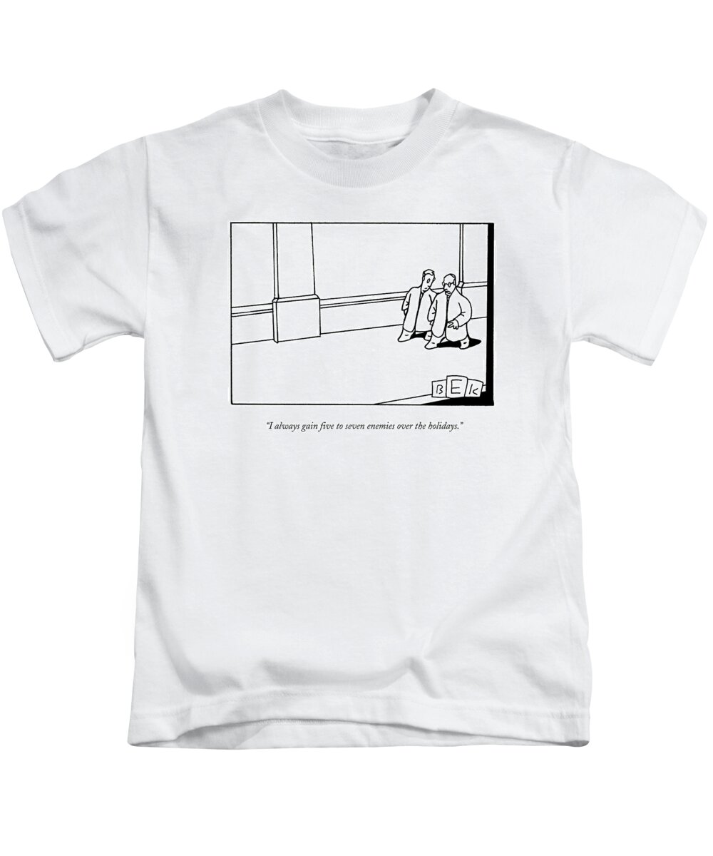 Holidays Kids T-Shirt featuring the drawing I Always Gain Five To Seven Enemies by Bruce Eric Kaplan
