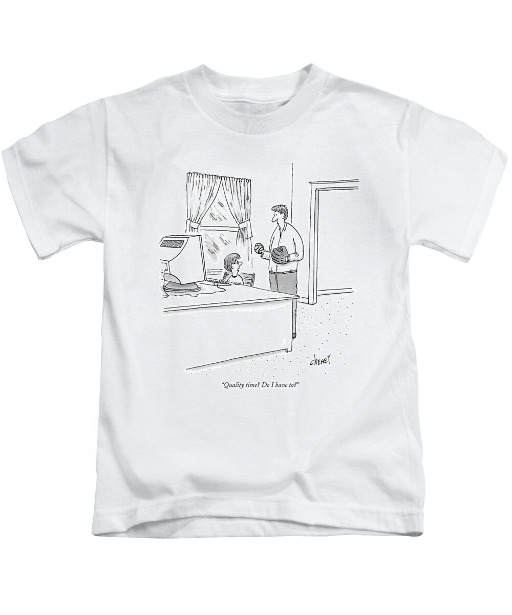 (boy At Computer Talking To Dad Holding Baseball And Glove.) Relationships Family Children Parents Sports Computers Problems Baseball Kids T-Shirt featuring the drawing Quality Time? Do I Have To? by Tom Cheney