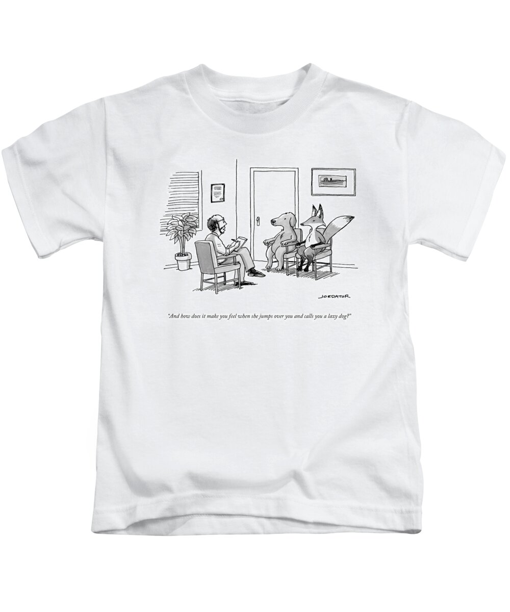 And How Does It Make You Feel When She Jumps Over You And Calls You A Lazy Dog? Kids T-Shirt featuring the drawing A Couples Therapist Speaks To A Fox And A Dog by Joe Dator