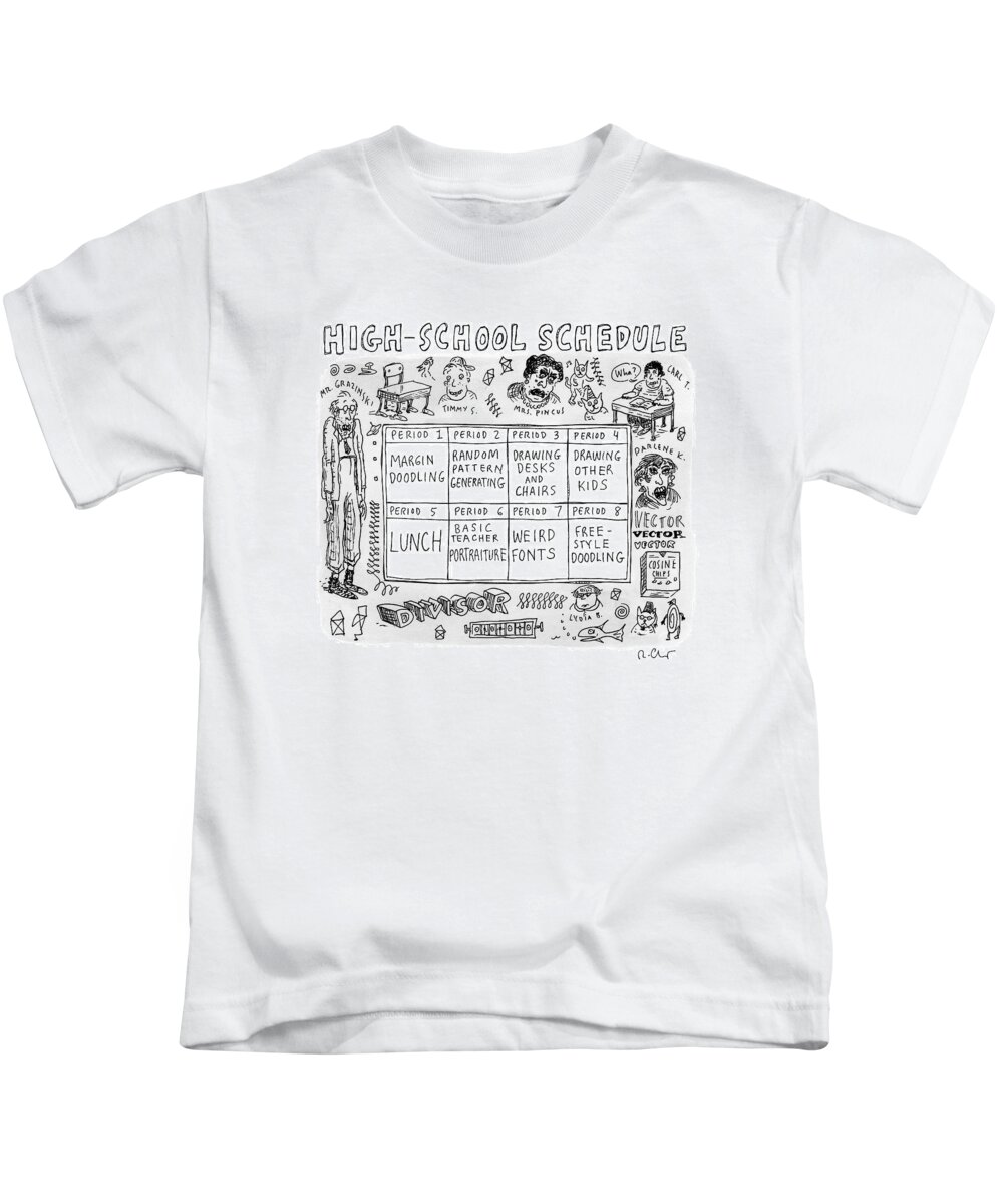 Captionless Kids T-Shirt featuring the drawing A High School Schedule Where Each Period's by Roz Chast