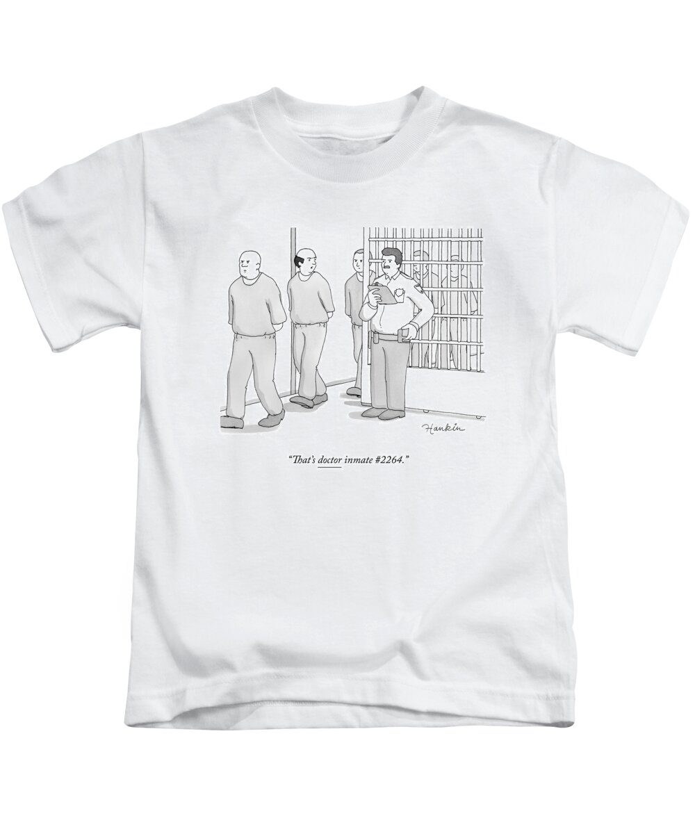 That's Doctor Inmate #2264. Kids T-Shirt featuring the drawing A Prison Inmate Addresses A Guard Holding by Charlie Hankin