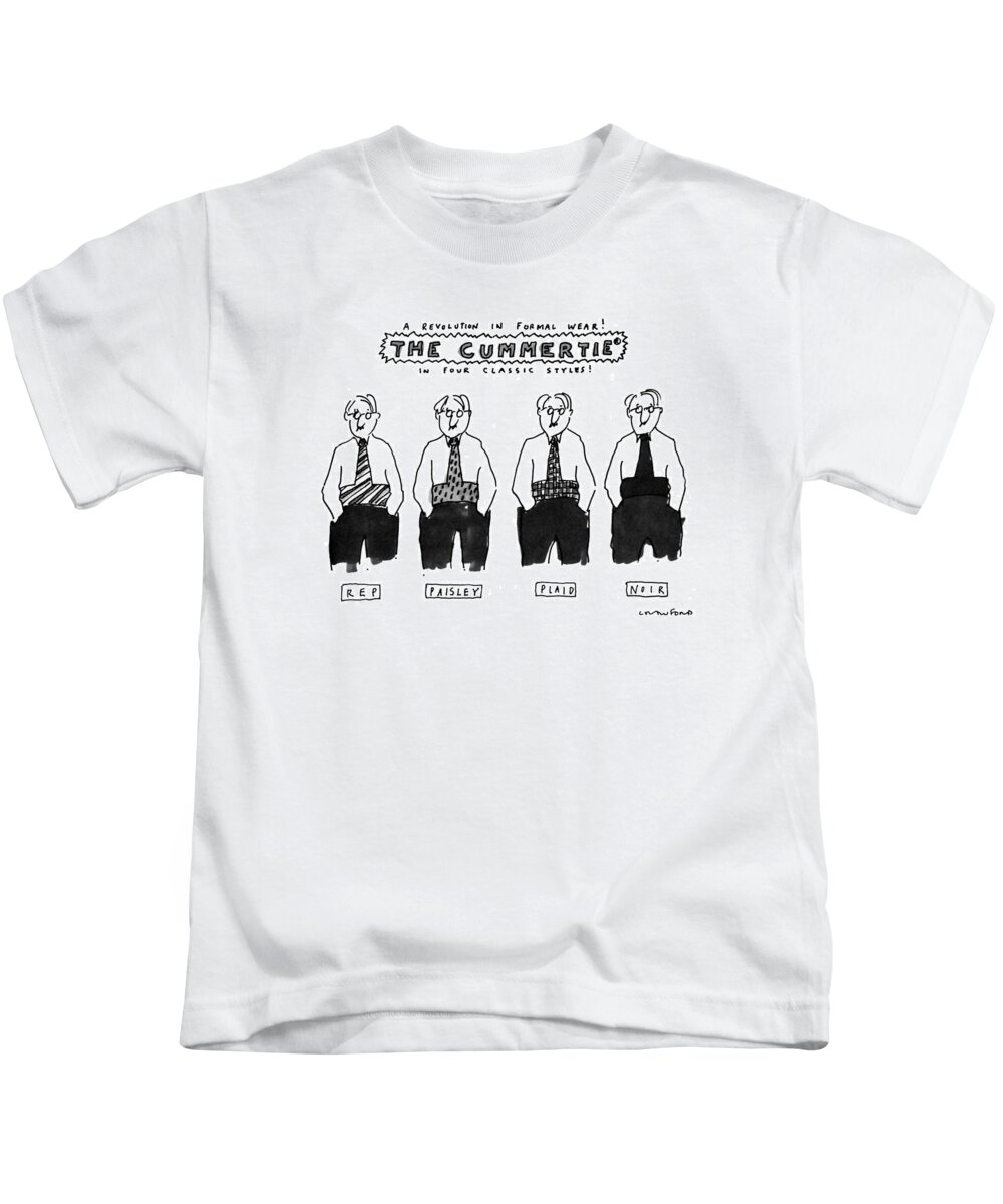 No Caption
Title: A Revolution In Formal Wear! The Cummertie In Four Classic Styles! Shows Four Men Wearing Different Styles Of A Combination Necktie/cummerbund: Rep Kids T-Shirt featuring the drawing A Revolution In Formal Wear! The Cummertie by Michael Crawford