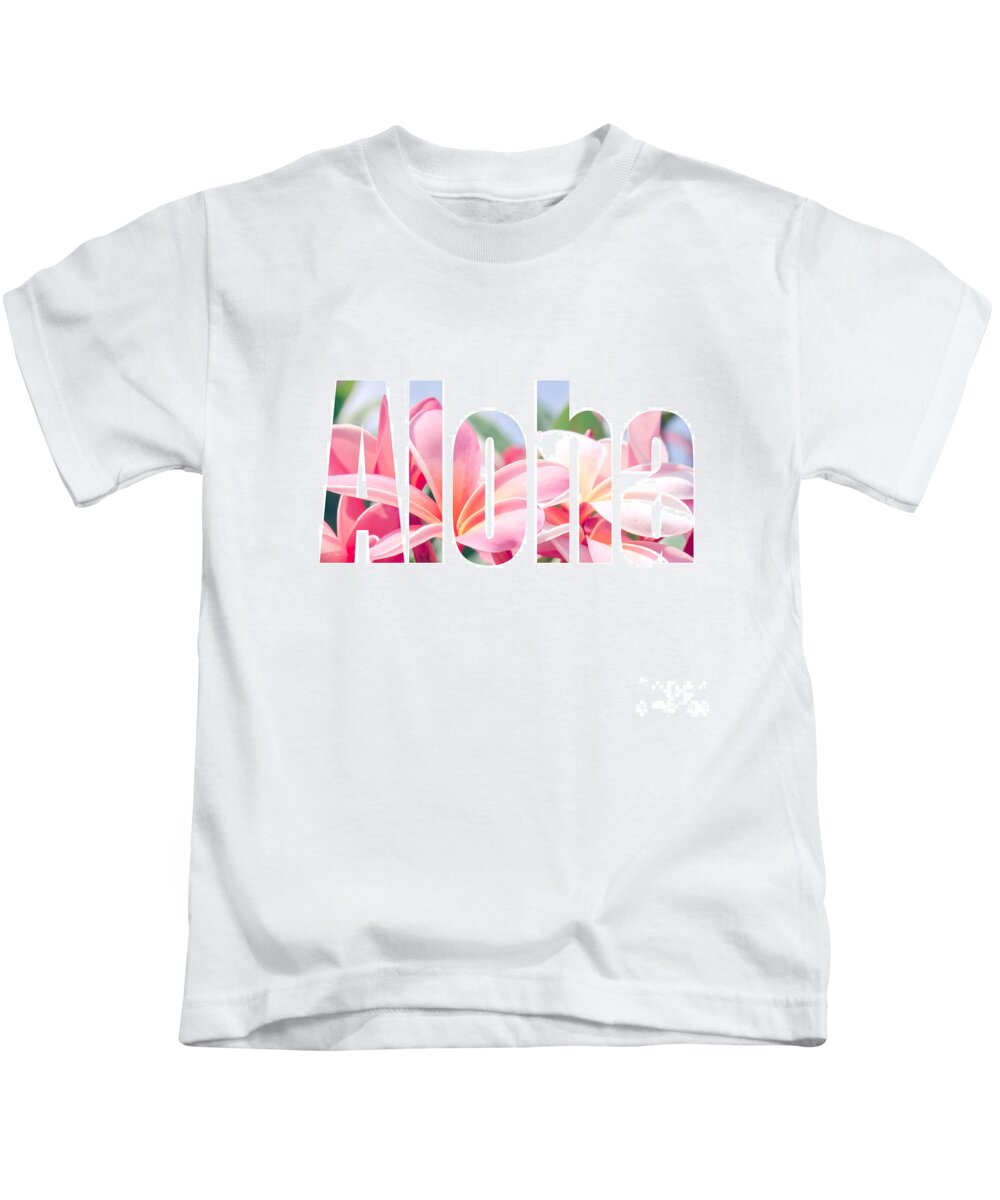 Aloha Kids T-Shirt featuring the photograph Aloha Tropical Plumeria Typography by Sharon Mau
