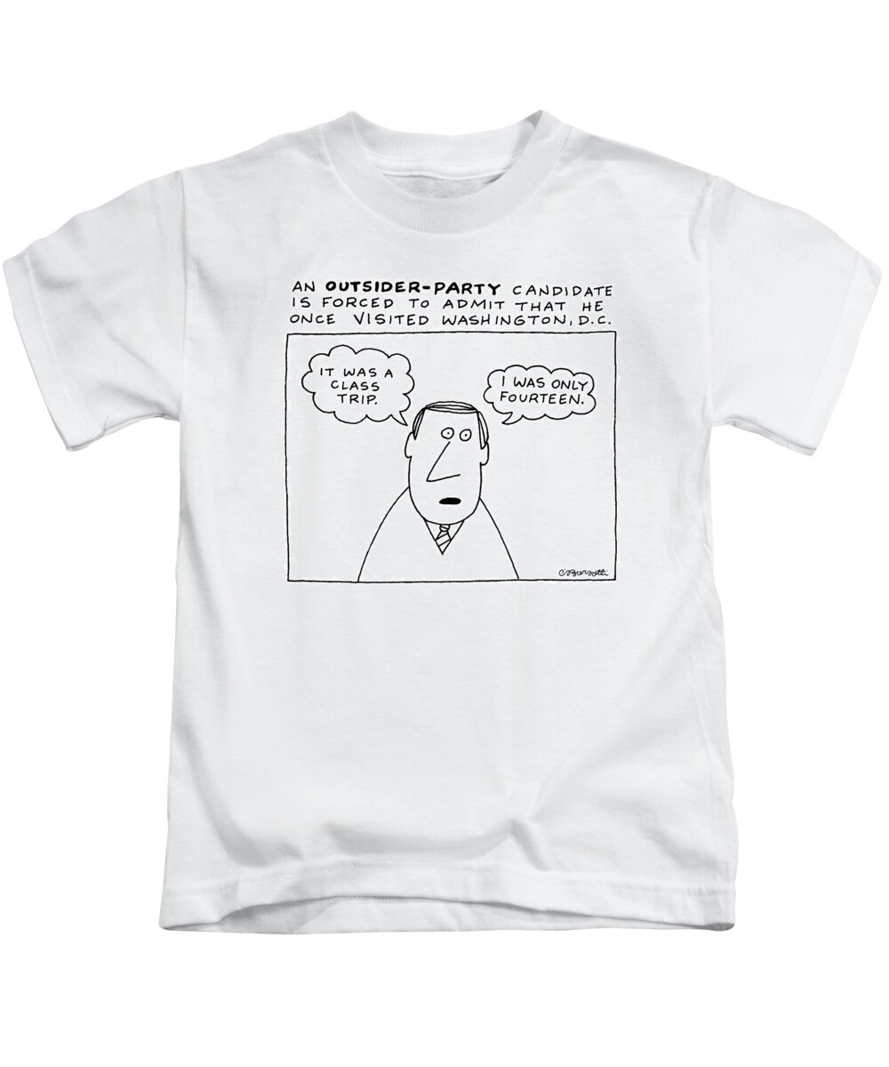 Government Kids T-Shirt featuring the drawing An Outsider - Party Candidate Is Forced To Admit by Charles Barsotti
