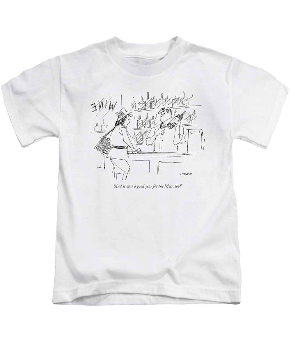 

 Car Salesman To Customers. 
Wine Kids T-Shirt featuring the drawing And It Was A Good Year For The Mets by Al Ross