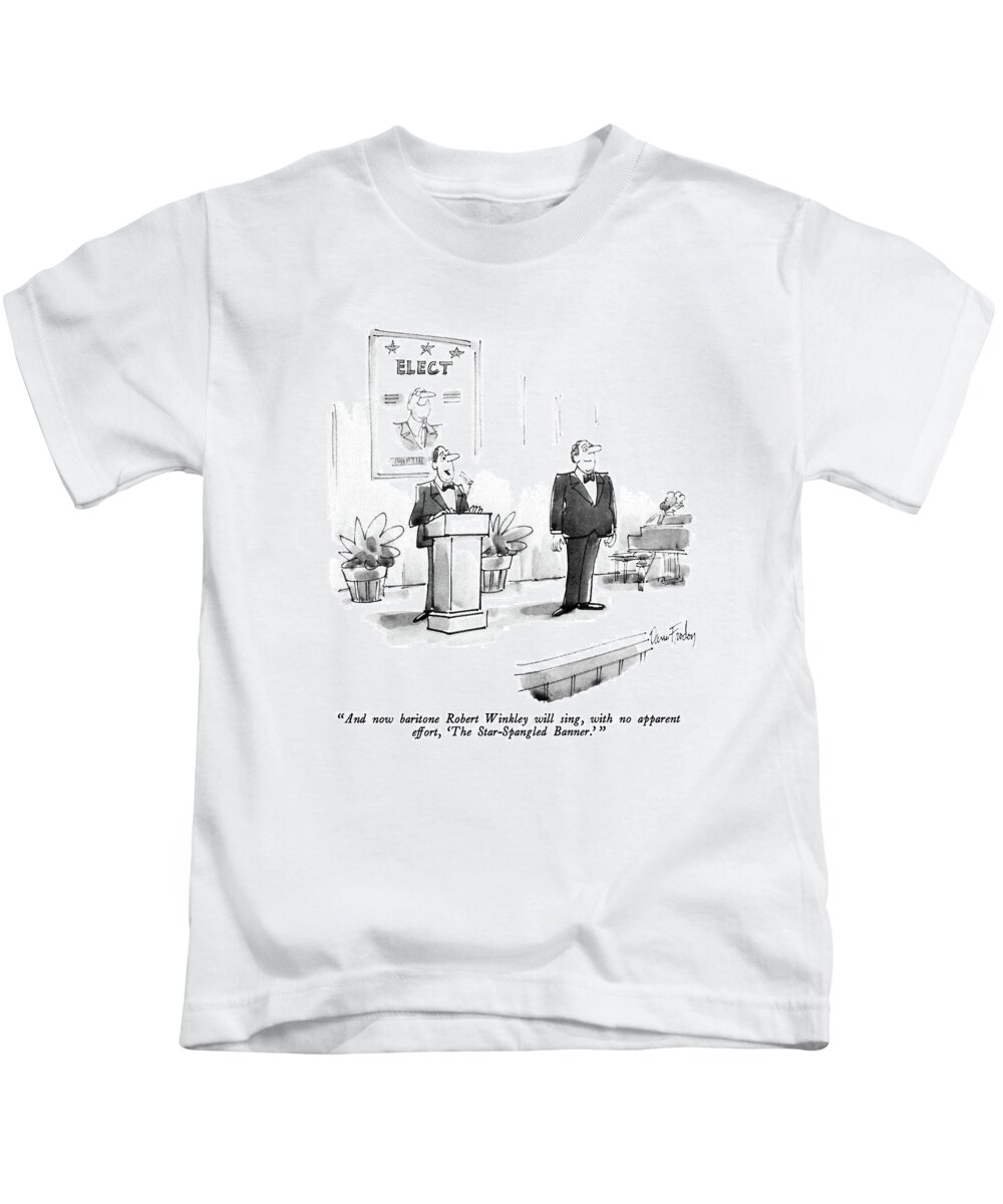 

' Politician To Audience As Man Prepares To Sing. Musice Kids T-Shirt featuring the drawing And Now Baritone Robert Winkley Will Sing by Dana Fradon