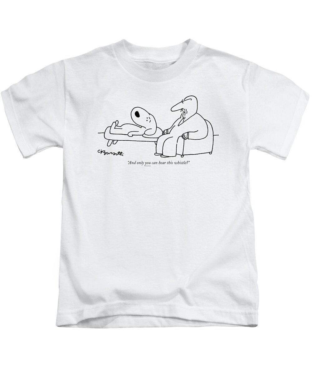 
(therapist To Dog Patient On Couch.)
Animals Kids T-Shirt featuring the drawing And Only You Can Hear This Whistle? by Charles Barsotti
