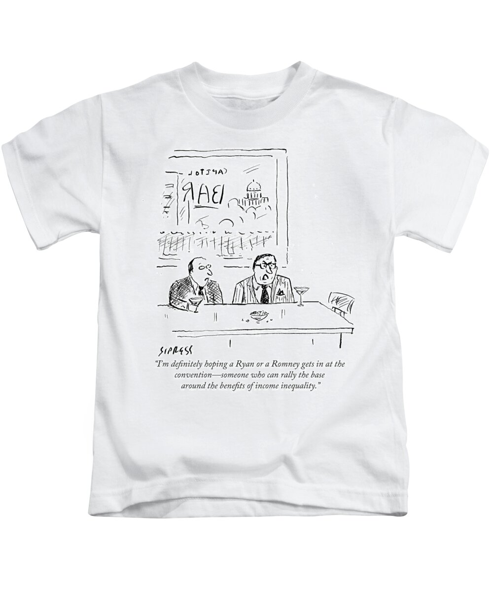 I'm Definitely Hoping A Ryan Or A Romney Gets In At The Convention - Someone Who Can Rally The Base Around The Benefits Of Income Inequality.' Kids T-Shirt featuring the drawing Benefits Of Income Inequality by David Sipress