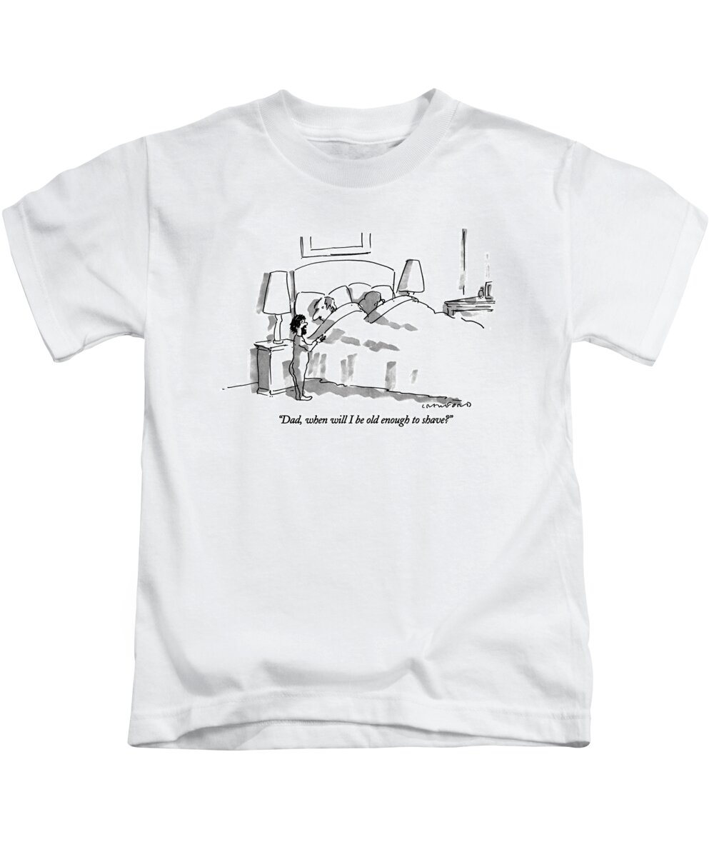 

(child With Beard Asks Father Who Is In Bed Kids T-Shirt featuring the drawing Dad, When Will I Be Old Enough To Shave? by Michael Crawford