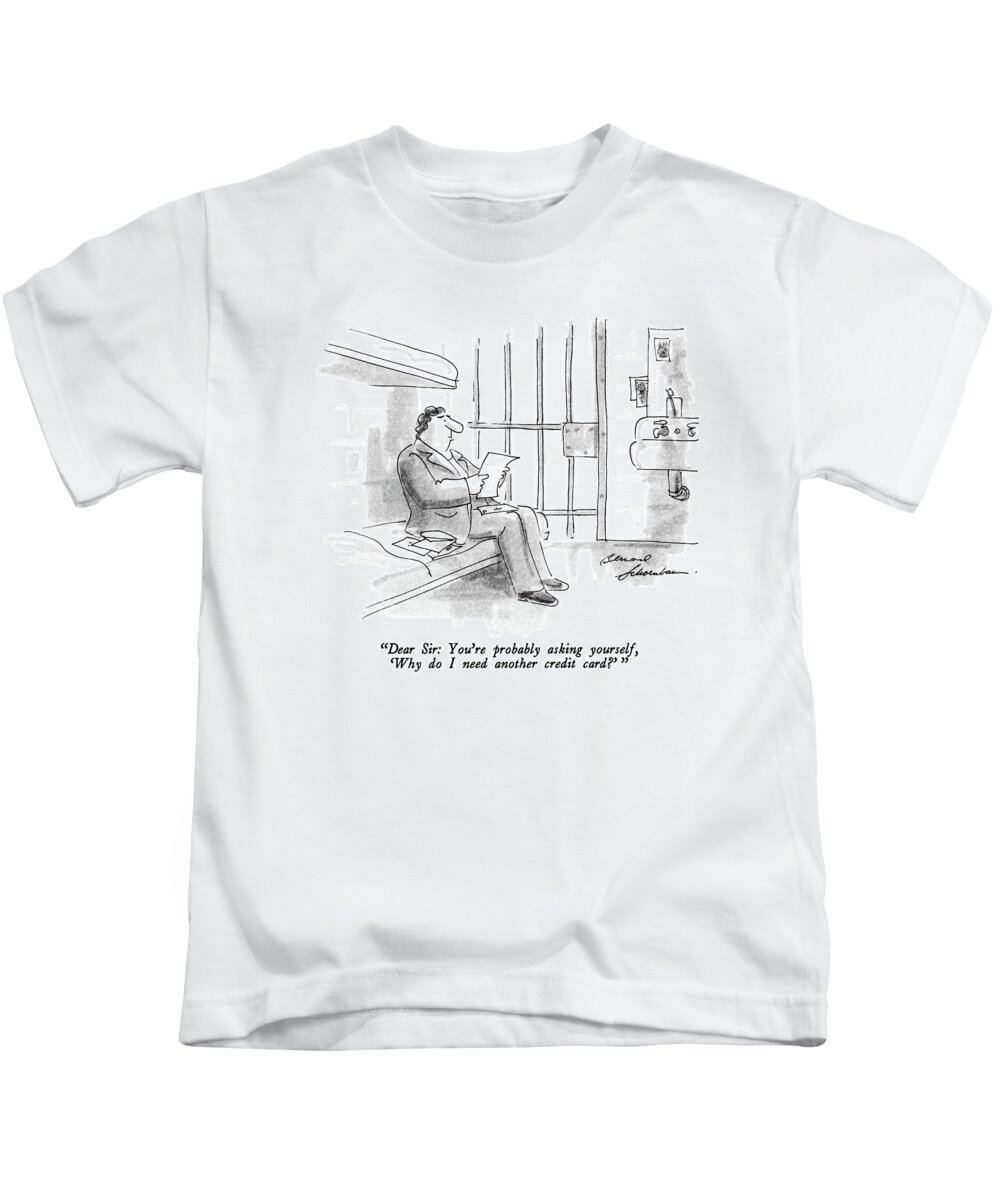 

' Prisoner In Cell Reading Letter. 
Credit Cards Kids T-Shirt featuring the drawing Dear Sir: You're Probably Asking Yourself by Bernard Schoenbaum