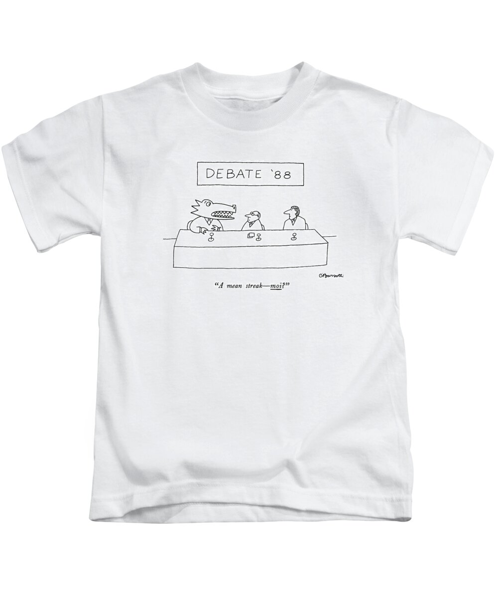 

 Alligator-like Candidate To Two Others At . 
Candidates Kids T-Shirt featuring the drawing Debate '88
A Mean Streak - Moi? by Charles Barsotti